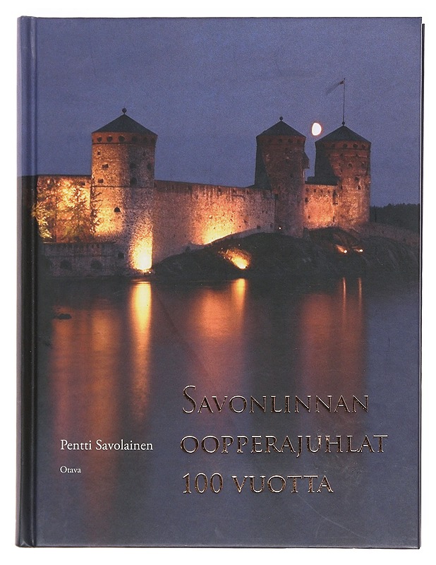 Savonlinnan oopperajuhlat 100 vuotta - Pentti Savolainen - Historiakirjat - 10105604529 - 0