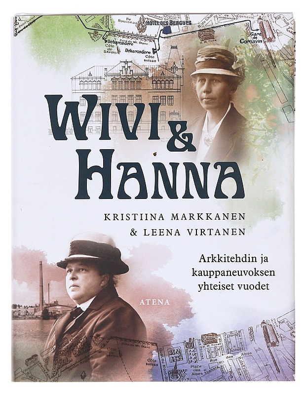 Wivi & Hanna : arkkitehdin ja kauppaneuvoksen yhteiset vuodet - Markkanen, Kristiina - Elämäkerrat ja muistelmat - 10105604554 - 0