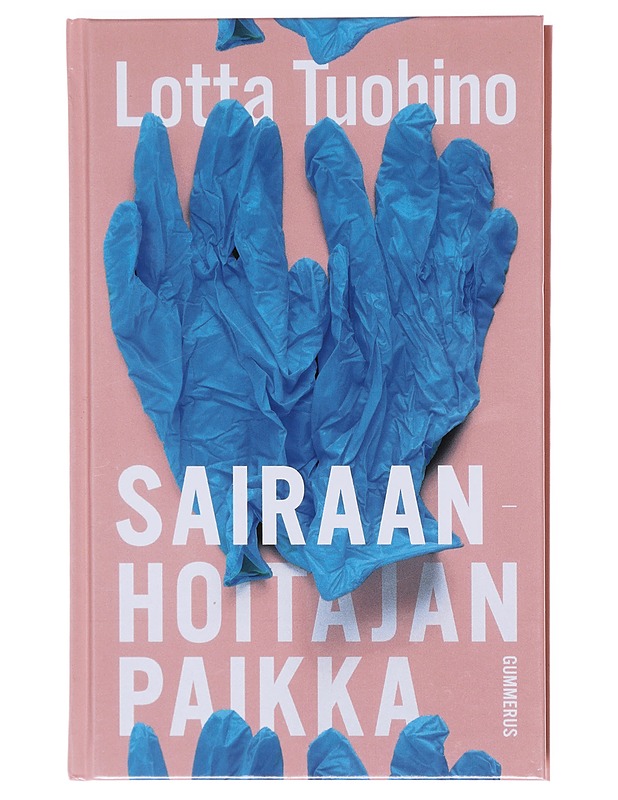 Sairaanhoitajan paikka - Lotta Tuohino - Elämäkerrat ja muistelmat - 10105604551 - 0