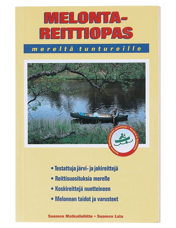 Melontareittiopas mereltä tuntureille : 50 melontareittiä, koskenlaskunuotit, koskiluokitus, Suomi meloo -reitit, melojan varusteet, melonta merellä, melonta virrassa - Rautio, Ant - Tietokirjat ja oppaat - 10105604555 - 0