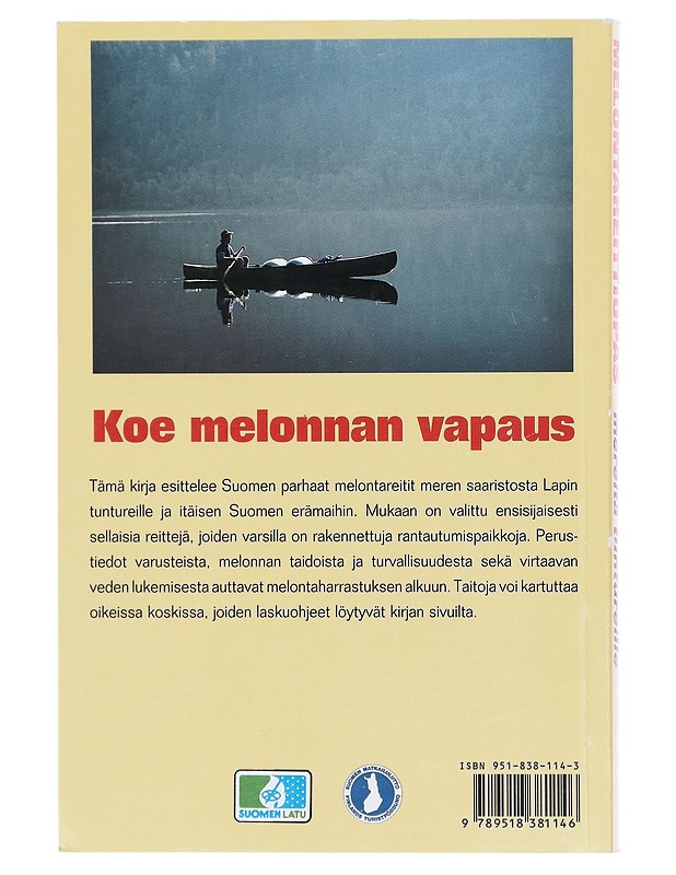 Melontareittiopas mereltä tuntureille : 50 melontareittiä, koskenlaskunuotit, koskiluokitus, Suomi meloo -reitit, melojan varusteet, melonta merellä, melonta virrassa - Rautio, Ant - Tietokirjat ja oppaat - 10105604555 - 1