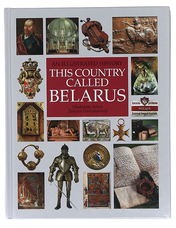 This country called Belarus : an illustrated history - Arlo?, Uladzimir - Historiakirjat - 10105604690 - 0