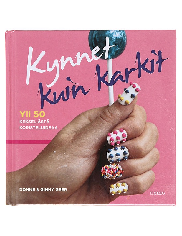 Kynnet kuin karkit / yli 50 kekseliästä koristeluideaa - Geer, Donne - Tietokirjat ja oppaat - 10105604692 - 0