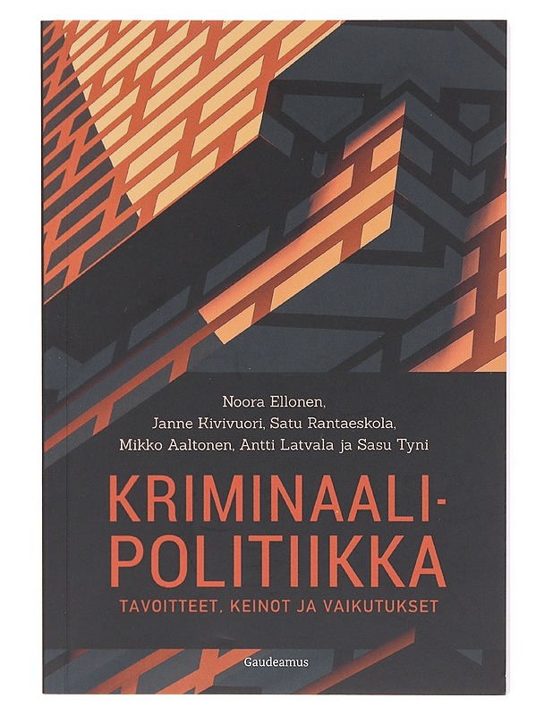 Kriminaalipolitiikka : tavoitteet, keinot ja vaikutukset - Ellonen, Noora - Tietokirjat ja oppaat - 10105604733 - 0