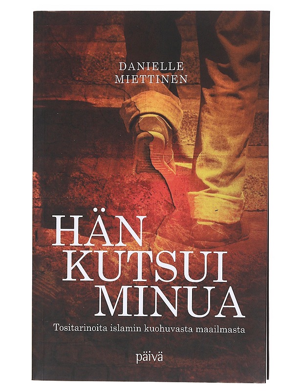 Hän kutsui minua / tositarinoita islamin kuohuvasta maailmasta - Danielle Miettinen - Elämäkerrat ja muistelmat - 10105604726 - 0