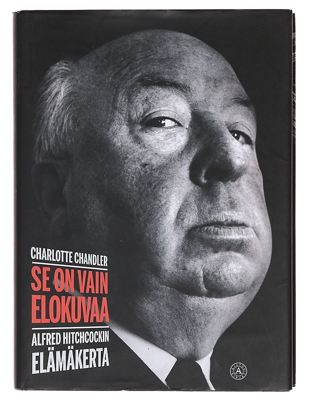 Se on vain elokuvaa / Alfred Hitchcockin elämäkerta - Chandler, Charlotte - Elämäkerrat ja muistelmat - 10105604754 - 0