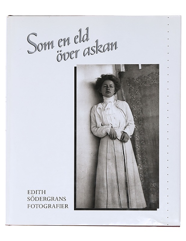Som en eld över askan : Edith Södergrans fotografier - Kukkonen, Jukka - Elämäkerrat ja muistelmat - 10105604755 - 0