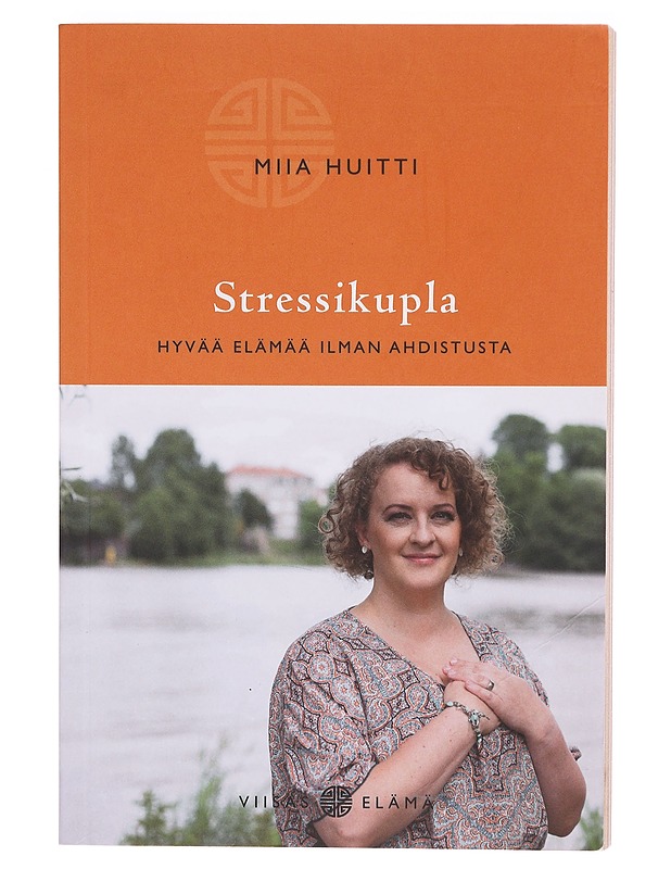 Stressikupla : hyvää elämää ilman ahdistusta - Miia Huitti - Tietokirjat ja oppaat - 10105604850 - 0
