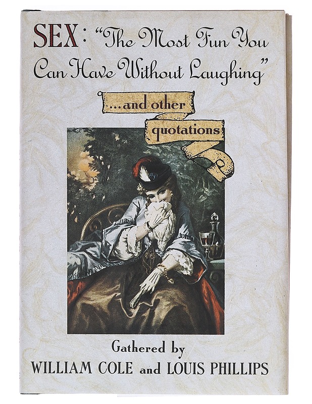 Sex : "the most fun you can have without laughing" : ...and other quotations - Cole, William - Romaanit ja novellit - 10105604854 - 0