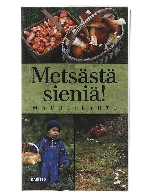 Metsästä sieniä! - Lahti, Mauri - Kirja lahjaksi - 10105604925 - 0