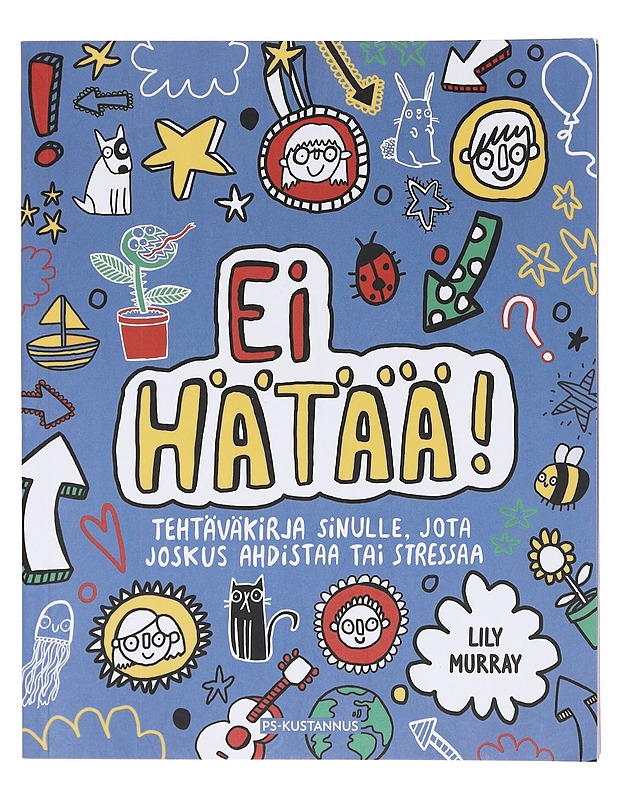 Ei hätää! tehtäväkirja sinulle, jota joskus ahdistaa tai stressaa - Murray, Lily - Lastenkirjat - 10105604999 - 0