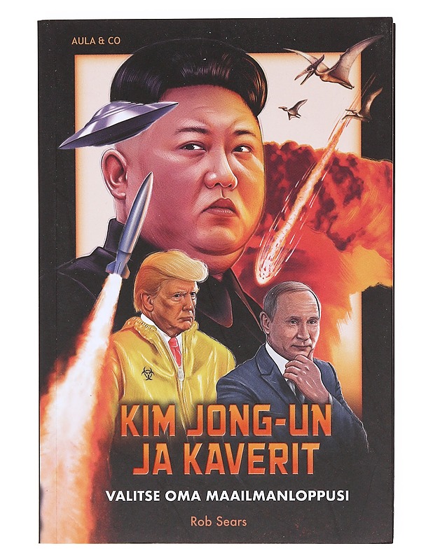 Kim Jong-un ja kaverit / valitse oma maailmanloppusi - Sears, Rob - Romaanit ja novellit - 10105605008 - 0