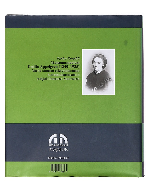 Maisemamaalari Emilia Appelgren (1840-1935) : varhaisimmat rekrytoitumiset kuvataideammattiin pohjoisimmassa Suomessa - Pekka Rönkkö - Elämäkerrat ja muistelmat - 10105605027 - 1
