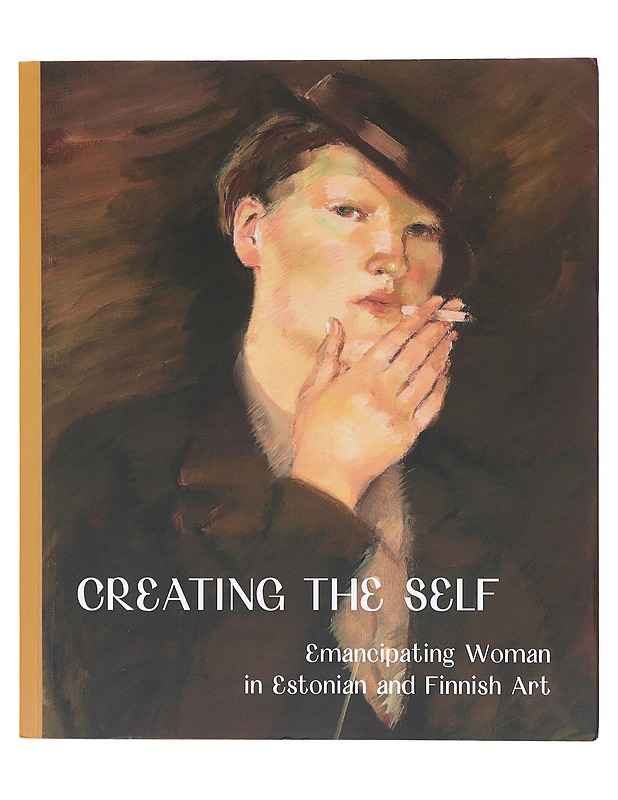 Creating the self / emancipating woman in Estonian and Finnish art - Allas, Anu - Taide- ja kulttuurikirjat - 10105605074 - 0