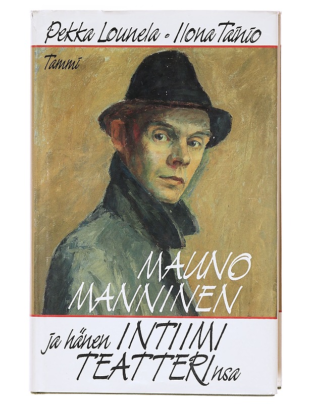 Mauno Manninen ja hänen intiimi teatterinsa - Lounela, Pekka - Elämäkerrat ja muistelmat - 10105605077 - 0