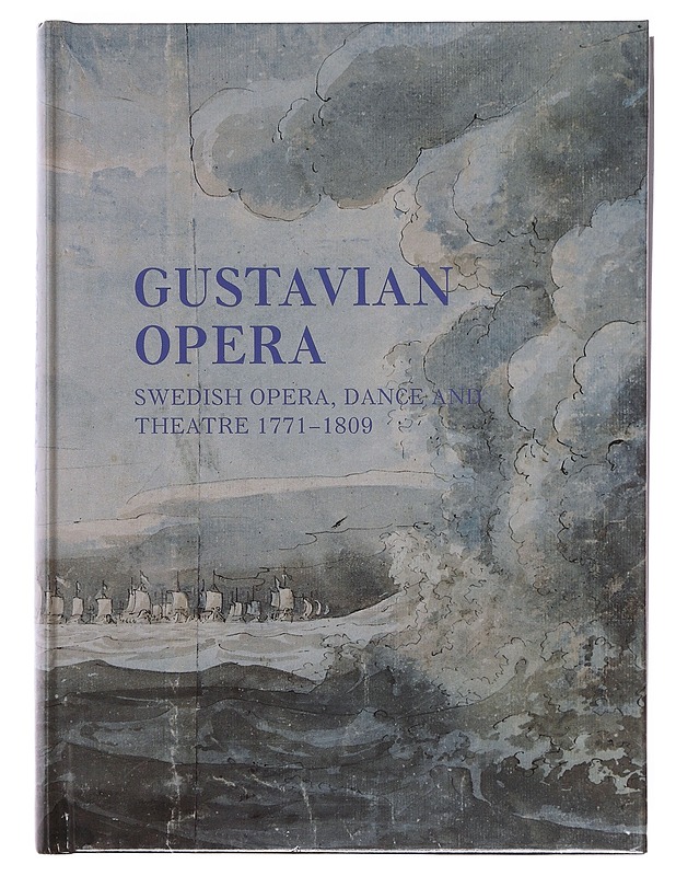 Gustavian opera : an interdisciplinary reader in Swedish opera, dance and theatre 1771-1809 - Austin, Paul Britten - Historiakirjat - 10105605097 - 0