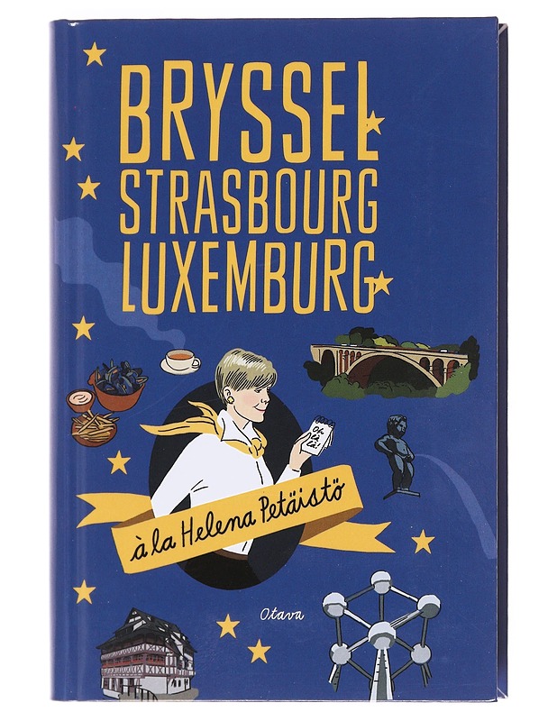 Bryssel, Strasbourg, Luxemburg - Petäistö, Helena - Tietokirjat ja oppaat - 10105605124 - 0