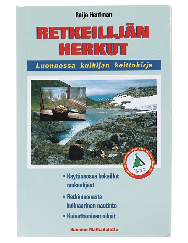 Retkeilijän herkut: Luonnossa kulkijan keittokirja - Hentman, Raija - Ruokakirjat - 10105605161 - 0