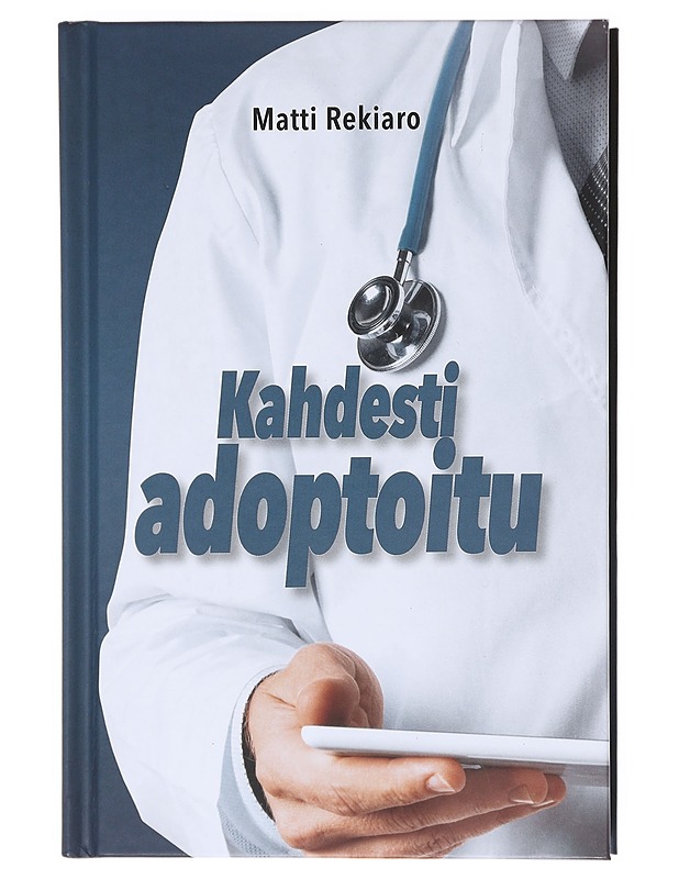 Kahdesti adoptoitu - Rekiaro, Matti - Elämäkerrat ja muistelmat - 10105605205 - 0