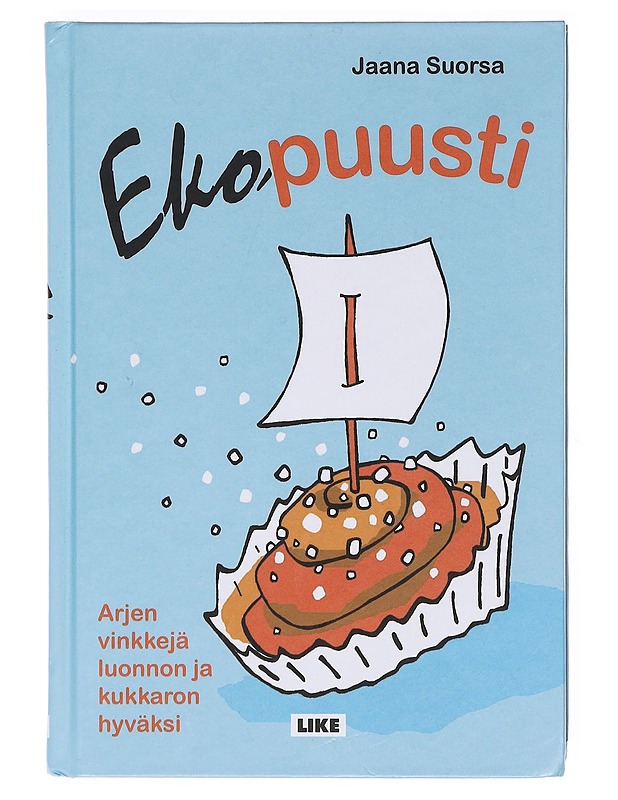 Ekopuusti : arjen vinkkejä luonnon ja kukkaron hyväksi - Jaana Suorsa - Tietokirjat ja oppaat - 10105605354 - 0