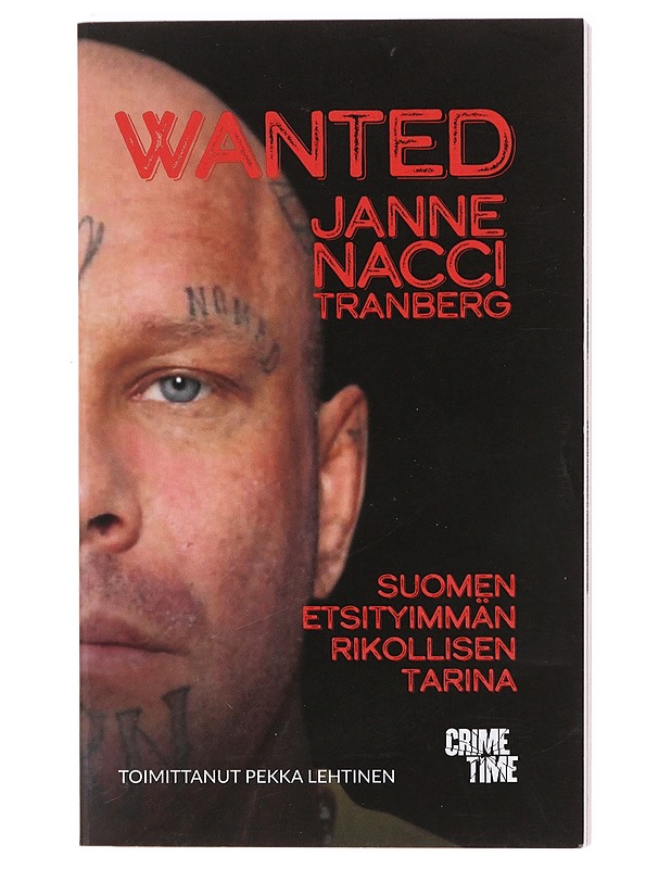 Wanted / Suomen etsityimmän rikollisen tarina - Tranberg, Janne - Elämäkerrat ja muistelmat - 10105605357 - 0