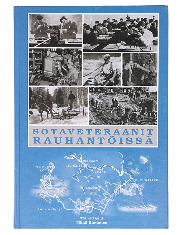Sotaveteraanit rauhantöissä / jatkosodan 2. divisioonan veteraanit muistelevat sodasta rauhantöihin siirtymistään - Kinnunen, Väinö - Elämäkerrat ja muistelmat - 10105605396 - 0