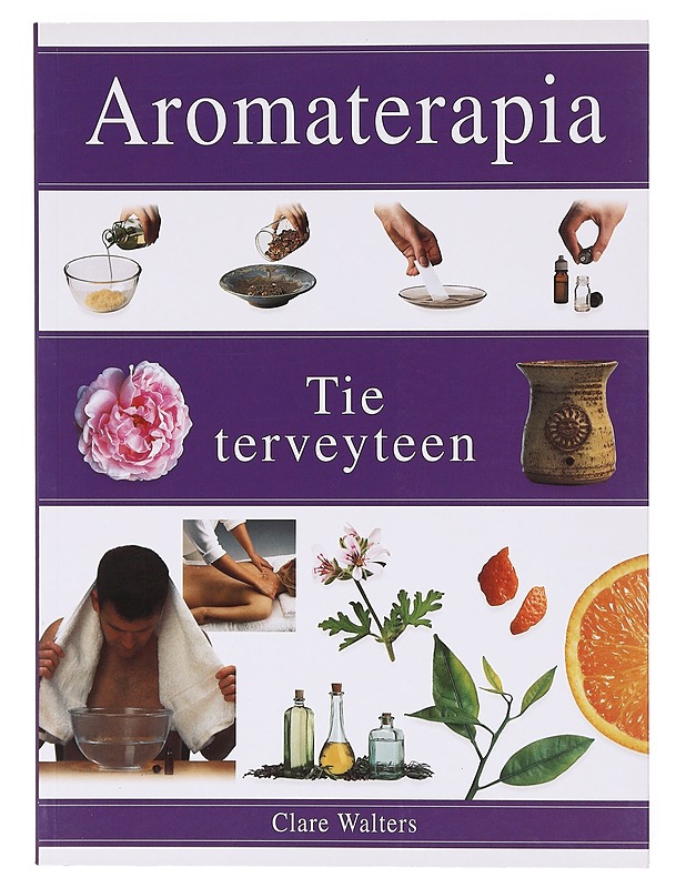 Aromaterapia - Walters, Clare - Tietokirjat ja oppaat - 10105605404 - 0