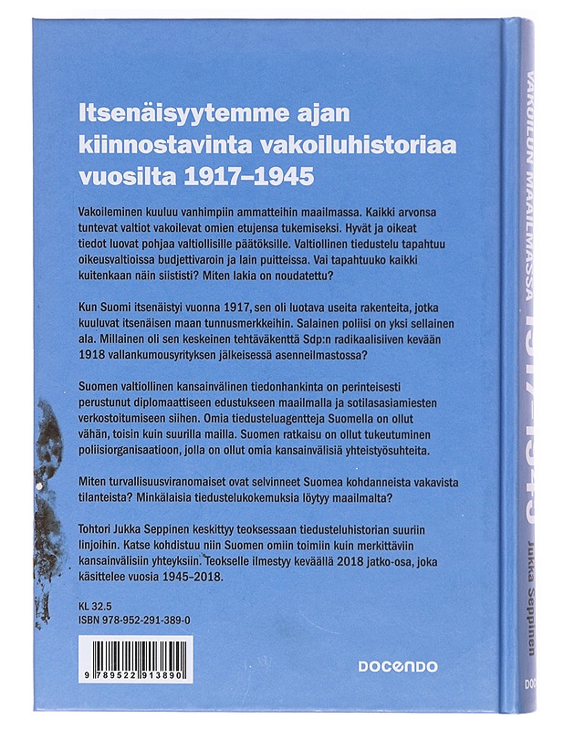 Itsenäinen Suomi vakoilun maailmassa 1917-1945 : tiedustelu on valtiollisen päätöksenteon salaista tukitoimintaa - Jukka Seppinen - Elämäkerrat ja muistelmat - 10105605403 - 1