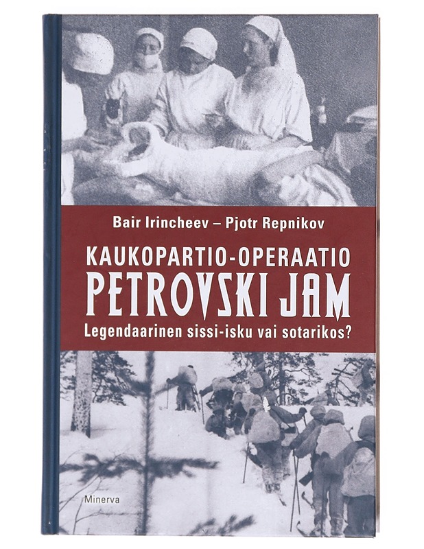 Kaukopartio-operaatio Petrovski Jam / legendaarinen sissi-isku vai sotarikos? - Irincheev, Bair - Tietokirjat - 10105605467 - 0