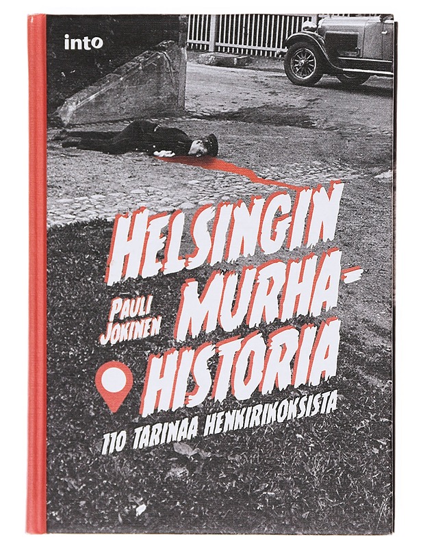 Helsingin murhahistoria / 110 tarinaa henkirikoksista - Pauli Jokinen - Historiakirjat - 10105605490 - 0