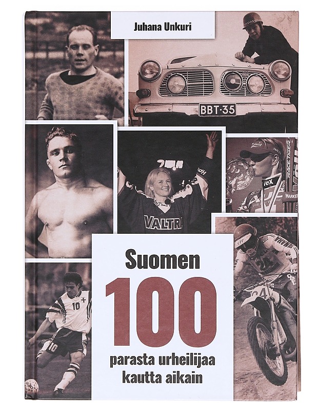 Suomen 100 parasta urheilijaa kautta aikain - Juhana Unkuri - Tietokirjat - 10105605508 - 0
