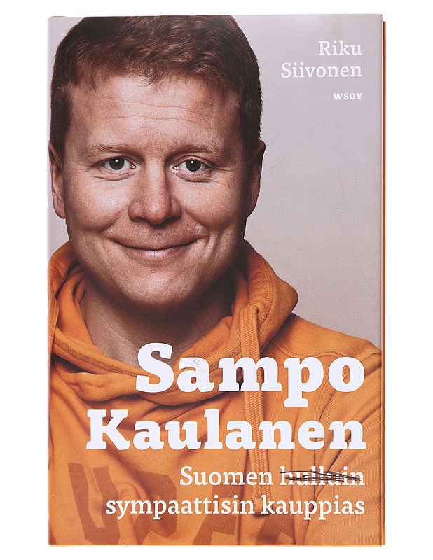 Sampo Kaulanen / Suomen sympaattisin kauppias - Riku Siivonen - Elämäkerrat ja muistelmat - 10105605534 - 0