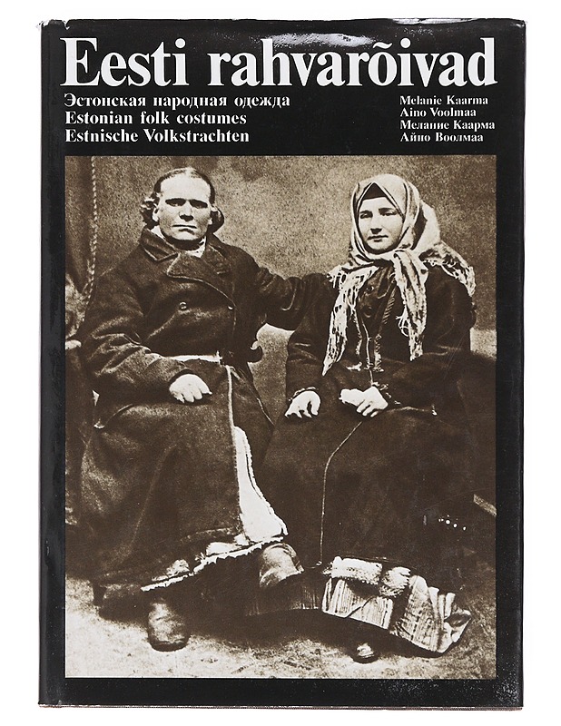 Eesti rahvarõivad = Estonian folk costumes - Kaarma, Melanie - Taide- ja kulttuurikirjat - 10105605549 - 0