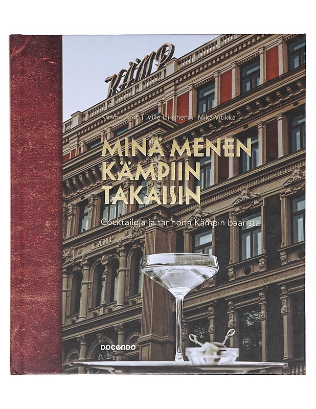 Minä menen Kämpiin takaisin : cocktaileja ja tarinoita Kämpin baarista - Aho, Kimmo (kouluttaja) - Ruokakirjat - 10105605562 - 0