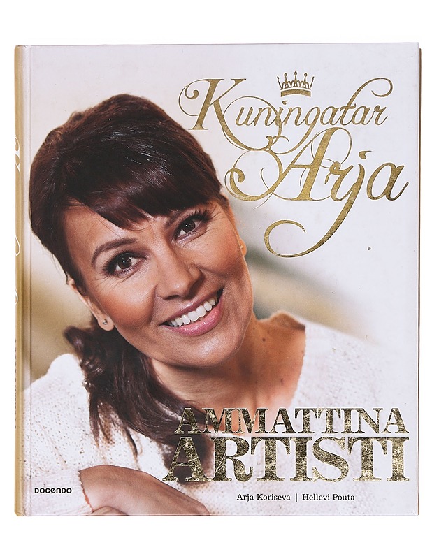 Kuningatar Arja / ammattina artisti - Koriseva, Arja - Elämäkerrat ja muistelmat - 10105605609 - 0