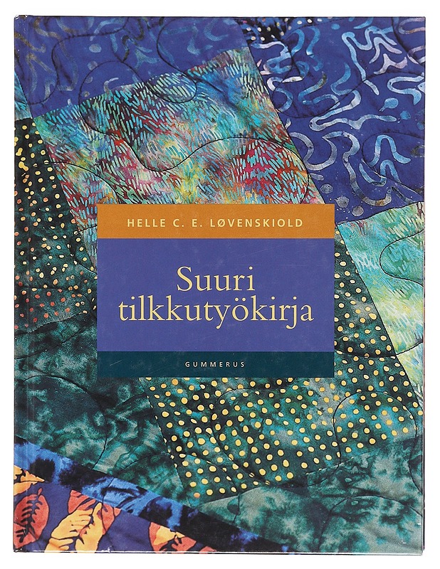 Suuri tilkkutyökirja - Løvenskiold, Helle C. E. - Tietokirjat ja oppaat - 10105605650 - 0