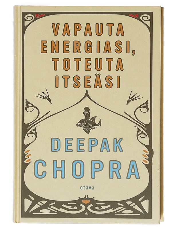 Vapauta energiasi, toteuta itseäsi - Chopra, Deepak - Tietokirjat ja oppaat - 10105605659 - 0