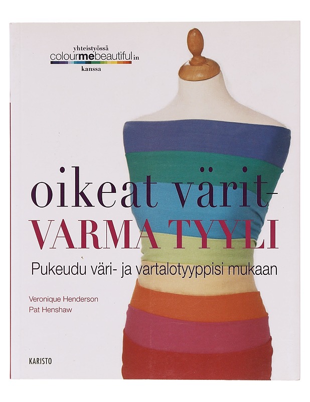 Oikeat värit - varma tyyli : pukeudu väri- ja vartalotyyppisi mukaan - Henderson, Veronique - Tietokirjat ja oppaat - 10105605738 - 0