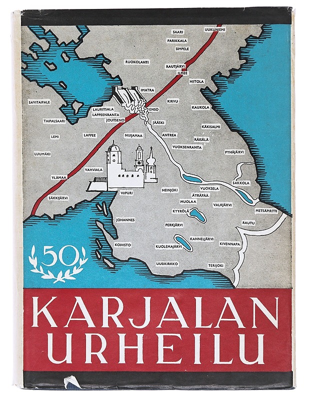 Karjalan urheilu, SVUL:n Etelä-Karjalan (Viipurin) piiri vv. 1906 - 1956 - Aaro Laine  - Historiakirjat - 10105605753 - 0