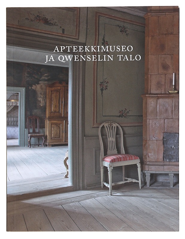 Apteekkimuseo ja Qwenselin talo - Hänninen, Tuula - Tietokirjat ja oppaat - 10105605784 - 0