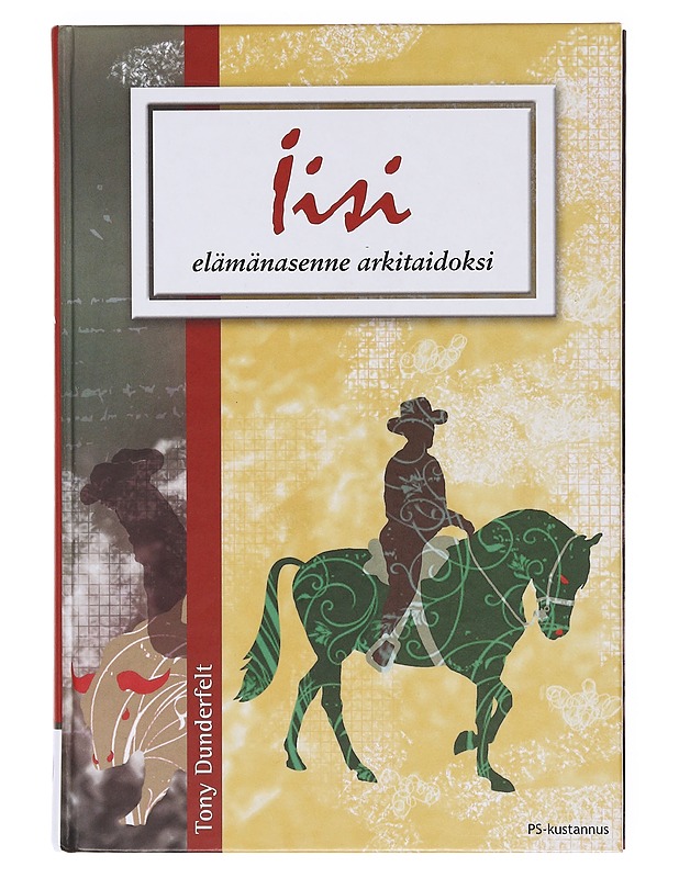 Iisi : elämänasenne arkitaidoksi - Tony Dunderfelt - Tietokirjat ja oppaat - 10105605837 - 0