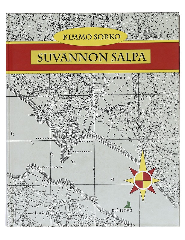 Suvannon salpa / Wartiovaaran rykmentti JR 29/20 ja Merenheimon patteristo III/KTR 10/7 talvisodan Sakkolan puolustuslohkolla 1939-40 - Kimmo Sorko - Tietokirjat - 10105605881 - 0