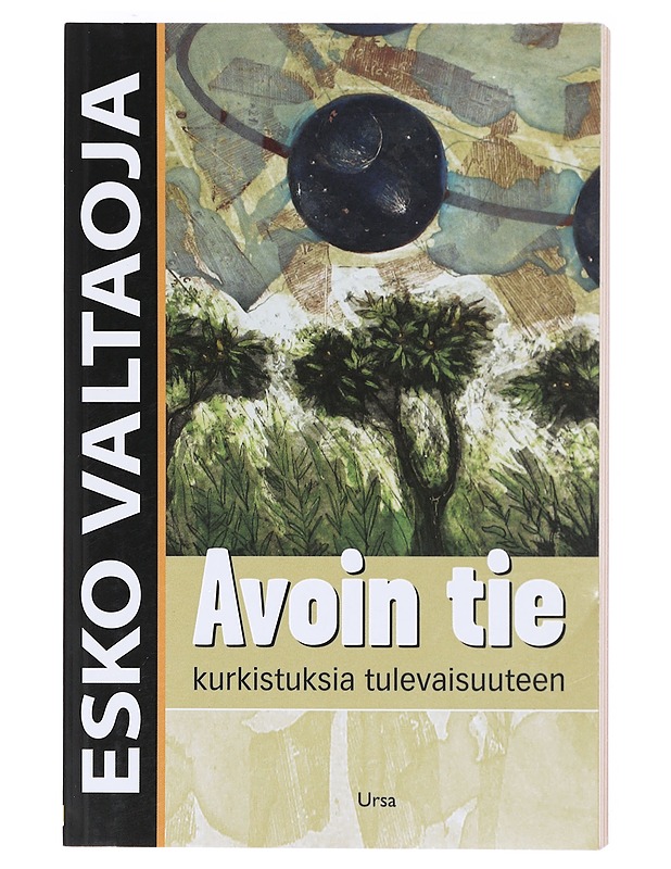 Avoin tie : kurkistuksia tulevaisuuteen - Valtaoja, Esko  - Tietokirjat ja oppaat - 10105605909 - 0
