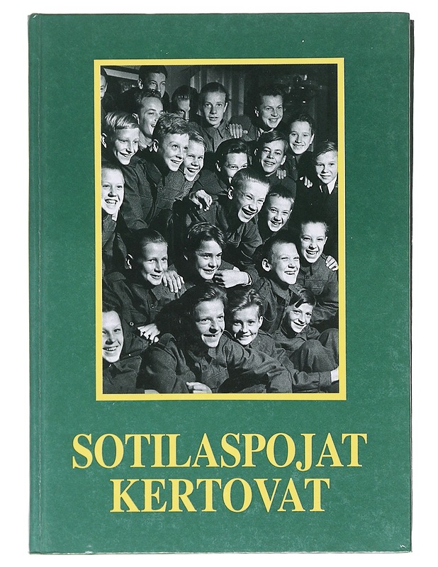 Sotilaspojat kertovat / Helsingin ja ympäristön sotilaspoikakillan jäsenten muistelmia suojeluskuntapoikien ja sotilaspoikien toiminnasta silloin ja nyt - Kauranne, Jouko - Elämäkerrat ja muistelmat - 10105605919 - 0