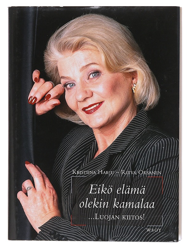 Eikö elämä olekin kamalaa ... luojan kiitos! Pääosassa Ritva Oksanen - Harju, Kristiina - Elämäkerrat ja muistelmat - 10105605930 - 0