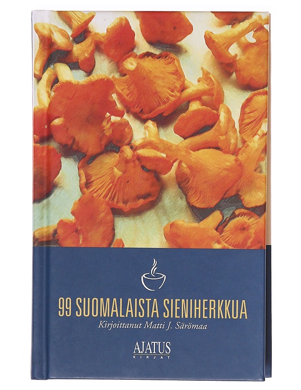 99 suomalaista sieniherkkua - Särömaa, Matti J. - Tietokirjat ja oppaat - 10105605935 - 0