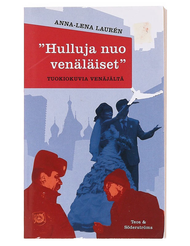 Hulluja nuo venäläiset : tuokiokuvia Venäjältä - Anna-Lena Laurén - Tietokirjat ja oppaat - 10105605967 - 0