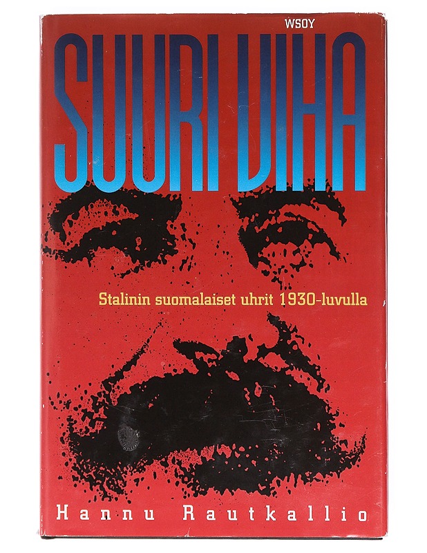 Suuri viha, Stalinin suomalaiset uhrit 1930-luvulla - Hannu Rautkallio - Tietokirjat ja oppaat - 10105605974 - 0