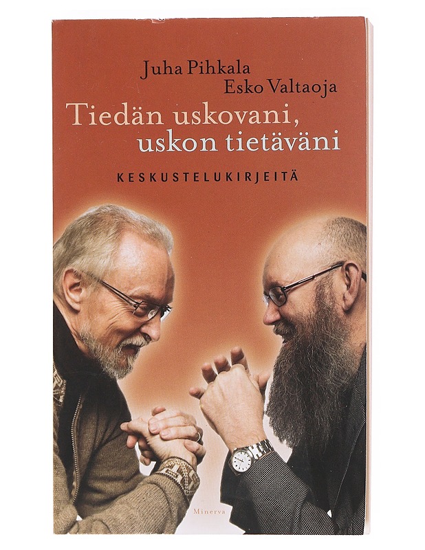 Tiedän uskovani, uskon tietäväni : keskustelukirjeitä - Juha Pihkala - Elämäkerrat ja muistelmat - 10105605989 - 0
