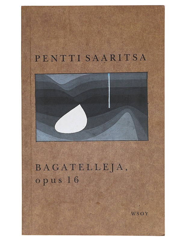 Bagatelleja, opus 16 / runoja - Pentti Saaritsa - Runot ja näytelmät - 10105606002 - 0